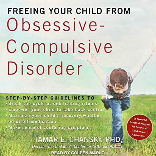 Freeing Your Child from Obsessive-Compulsive Disorder — Tamar Chansky