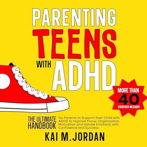 Parenting Teens with ADHD — Kai Jordan