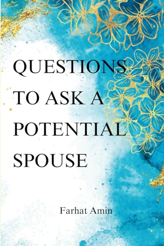 Questions to Ask a Potential Spouse — Farhat Amin