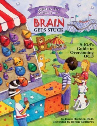 What to Do When Your Brain Gets Stuck — Dawn Huebner & Bonnie Matthews