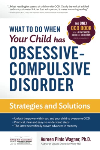 What to Do When Your Child Has Obsessive-Compulsive Disorder — Aureen Pinto Wagner